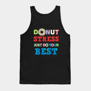 Donut Stress Just Do Your Best Fun Teacher Test Day Shirt Tank Top